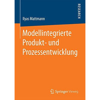 Modellintegrierte Produkt- und Prozessentwicklung [Hardcover]