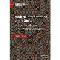 Modern Interpretation of the Quran: The Contribution of Bediuzzaman Said Nursi [Hardcover]