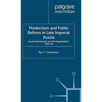 Modernism and Public Reform in Late Imperial Russia: Rural Professionals and Sel [Paperback]