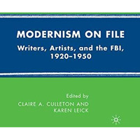 Modernism on File: Writers, Artists, and the FBI, 1920-1950 [Paperback]