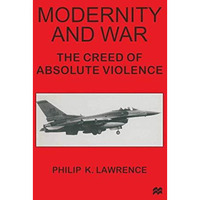 Modernity and War: The Creed of Absolute Violence [Paperback]