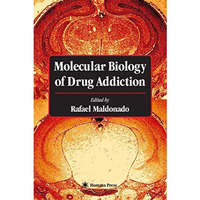 Molecular Biology of Drug Addiction [Hardcover]