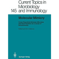 Molecular Mimicry: Cross-Reactivity Between Microbes and Host Proteins as a Caus [Paperback]