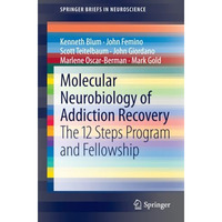 Molecular Neurobiology of Addiction Recovery: The 12 Steps Program and Fellowshi [Paperback]