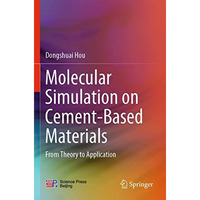 Molecular Simulation on Cement-Based Materials: From Theory to Application [Paperback]