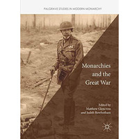 Monarchies and the Great War [Hardcover]