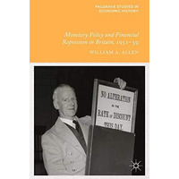 Monetary Policy and Financial Repression in Britain, 1951 - 59 [Paperback]