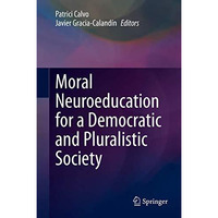 Moral Neuroeducation for a Democratic and Pluralistic Society [Hardcover]