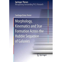 Morphology, Kinematics and Star Formation Across the Hubble Sequence of Galaxies [Paperback]