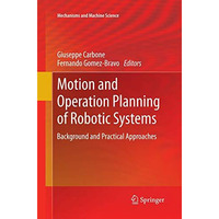 Motion and Operation Planning of Robotic Systems: Background and Practical Appro [Paperback]