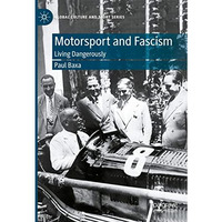 Motorsport and Fascism: Living Dangerously [Hardcover]