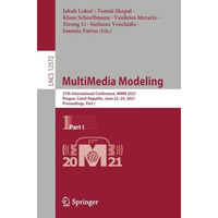 MultiMedia Modeling: 27th International Conference, MMM 2021, Prague, Czech Repu [Paperback]