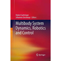 Multibody System Dynamics, Robotics and Control [Paperback]