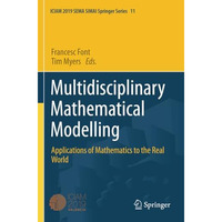 Multidisciplinary Mathematical Modelling: Applications of Mathematics to the Rea [Paperback]