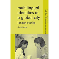 Multilingual Identities in a Global City: London Stories [Hardcover]