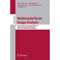 Multimodal Brain Image Analysis: Second International Workshop, MBIA 2012, Held  [Paperback]