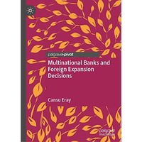 Multinational Banks and Foreign Expansion Decisions [Hardcover]