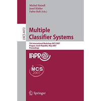 Multiple Classifier Systems: 7th International Workshop, MCS 2007, Prague, Czech [Paperback]