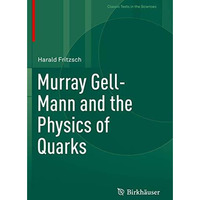 Murray Gell-Mann and the Physics of Quarks [Paperback]