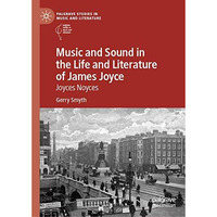 Music and Sound in the Life and Literature of James Joyce: Joyces Noyces [Hardcover]