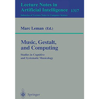 Music, Gestalt, and Computing: Studies in Cognitive and Systematic Musicology [Paperback]