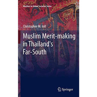 Muslim Merit-making in Thailand's Far-South [Hardcover]