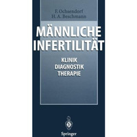 M?nnliche Infertilit?t: Klinik, Diagnostik, Therapie [Paperback]