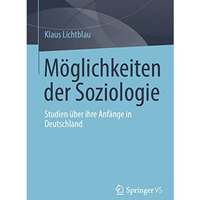 M?glichkeiten der Soziologie: Studien ?ber ihre Anf?nge in Deutschland [Paperback]