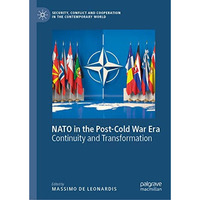 NATO in the Post-Cold War Era: Continuity and Transformation [Hardcover]