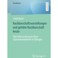 Nachbarschaftsvorstellungen und gelebte Nachbarschaft heute: Eine Untersuchung i [Paperback]