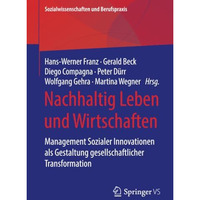 Nachhaltig Leben und Wirtschaften: Management Sozialer Innovationen als Gestaltu [Paperback]