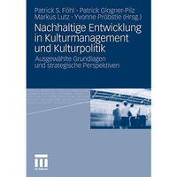 Nachhaltige Entwicklung in Kulturmanagement und Kulturpolitik: Ausgew?hlte Grund [Paperback]