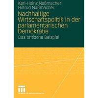 Nachhaltige Wirtschaftspolitik in der parlamentarischen Demokratie: Das britisch [Paperback]