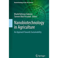 Nanobiotechnology in Agriculture: An Approach Towards Sustainability [Hardcover]