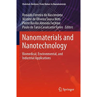 Nanomaterials and Nanotechnology: Biomedical, Environmental, and Industrial Appl [Paperback]