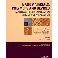 Nanomaterials, Polymers and Devices: Materials Functionalization and Device Fabr [Hardcover]