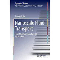 Nanoscale Fluid Transport: From Molecular Signatures to Applications [Hardcover]