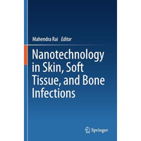 Nanotechnology in Skin, Soft Tissue, and Bone Infections [Paperback]