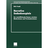 Narrative Gedankenspiele: Der metafiktionale Roman zwischen Modernismus und Post [Paperback]