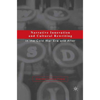 Narrative Innovation and Cultural Rewriting in the Cold War Era and After [Paperback]