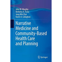 Narrative Medicine and Community-Based Health Care and Planning [Hardcover]