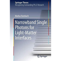 Narrowband Single Photons for Light-Matter Interfaces [Hardcover]