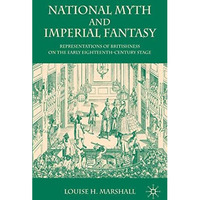 National Myth and Imperial Fantasy: Representations of British Identity on the E [Hardcover]