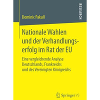 Nationale Wahlen und der Verhandlungserfolg im Rat der EU: Eine vergleichende An [Paperback]