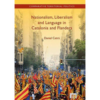 Nationalism, Liberalism and Language in Catalonia and Flanders [Hardcover]