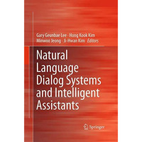 Natural Language Dialog Systems and Intelligent Assistants [Paperback]