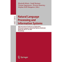 Natural Language Processing and Information Systems: 28th International Conferen [Paperback]