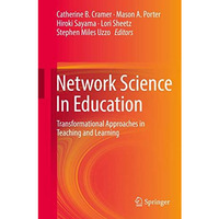 Network Science In Education: Transformational Approaches in Teaching and Learni [Hardcover]