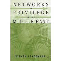 Networks of Privilege in the Middle East: The Politics of Economic Reform Revisi [Hardcover]