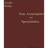 Neue Arzneimittel und Pharmazeutische Spezialit?ten: einschlie?lich der neuen Dr [Paperback]